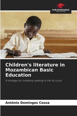 Childrens literature in Mozambican Basic Education: A strategy for initiating reading in the 1st cycle