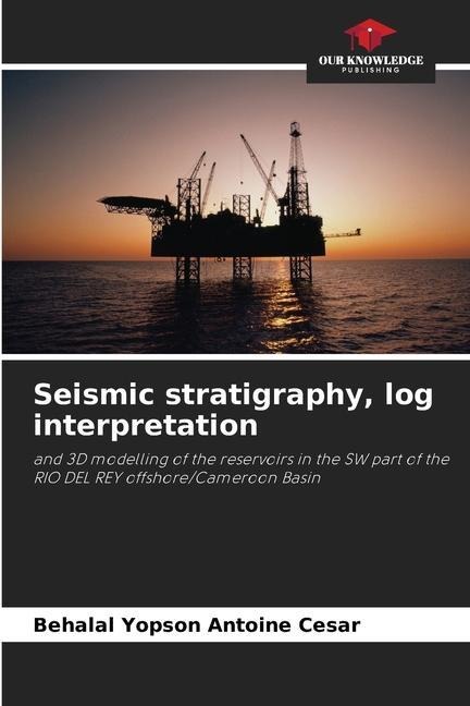 Seismic stratigraphy, log interpretation: and 3D modelling of the reservoirs in the SW part of the RIO DEL REY offshore/Cameroon Basin