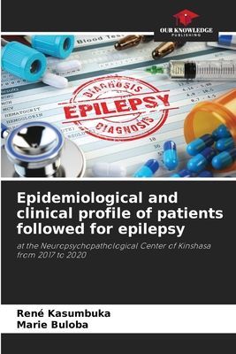 Epidemiological and clinical profile of patients followed for epilepsy: at the Neuropsychopathological Center of Kinshasa from 2017 to 2020