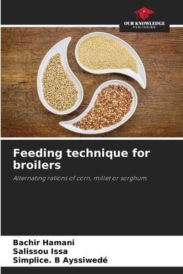 Feeding technique for broilers: Alternating rations of corn, millet or sorghum