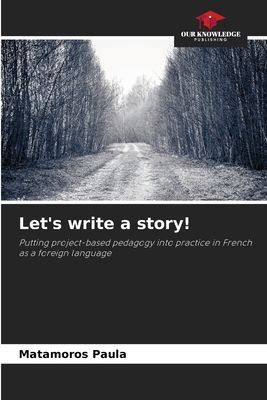 Lets write a story!: Putting project-based pedagogy into practice in French as a foreign language