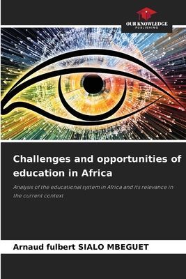 Challenges and opportunities of education in Africa: Analysis of the educational system in Africa and its relevance in the current context