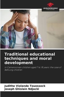 Traditional educational techniques and moral development: in Cameroonian children aged 7 to 18 years: the case of Bafoung children