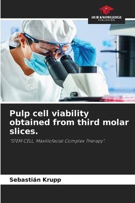 Pulp cell viability obtained from third molar slices.: STEM CELL, Maxillofacial Complex Therapy.