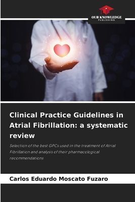 Clinical Practice Guidelines in Atrial Fibrillation: a systematic review: Selection of the best GPCs used in the treatment of Atrial Fibrillation and analysis of their pharmacological recommendations