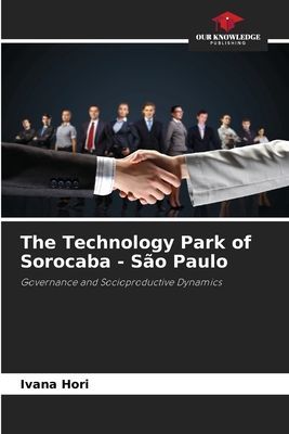 The Technology Park of Sorocaba - São Paulo: Governance and Socioproductive Dynamics