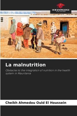 La malnutrition: Obstacles to the integration of nutrition in the health system in Mauritania