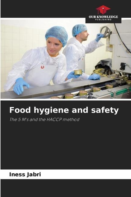 Food hygiene and safety: The 5 Ms and the HACCP method