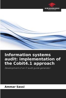 Information systems audit: implementation of the Cobit4.1 approach: Development of an IT audit guide generator