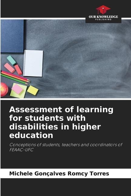Assessment of learning for students with disabilities in higher education: Conceptions of students, teachers and coordinators of FEAAC-UFC