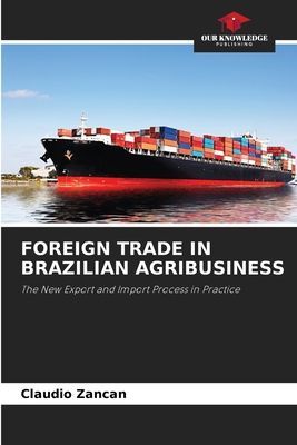 FOREIGN TRADE IN BRAZILIAN AGRIBUSINESS: The New Export and Import Process in Practice