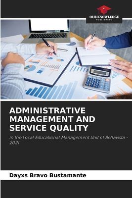 ADMINISTRATIVE MANAGEMENT AND SERVICE QUALITY: in the Local Educational Management Unit of Bellavista - 2021