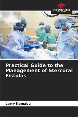 Practical Guide to the Management of Stercoral Fistulas