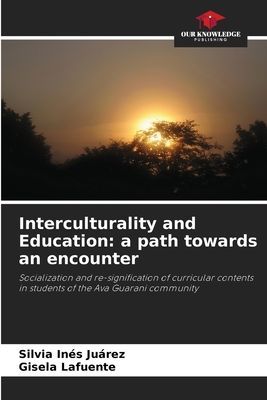 Interculturality and Education: a path towards an encounter: Socialization and re-signification of curricular contents in students of the Ava Guarani community