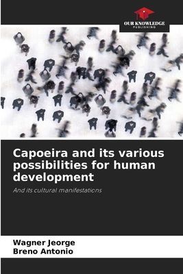 Capoeira and its various possibilities for human development: And its cultural manifestations