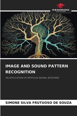 IMAGE AND SOUND PATTERN RECOGNITION: AN APPLICATION OF ARTIFICIAL NEURAL NETWORKS