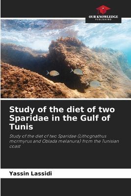 Study of the diet of two Sparidae in the Gulf of Tunis: Study of the diet of two Sparidae (Lithognathus mormyrus and Oblada melanura) from the Tunisian coast