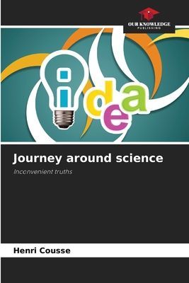 Journey around science: Inconvenient truths