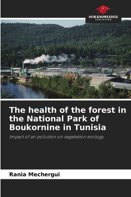 The health of the forest in the National Park of Boukornine in Tunisia: Impact of air pollution on vegetation ecology