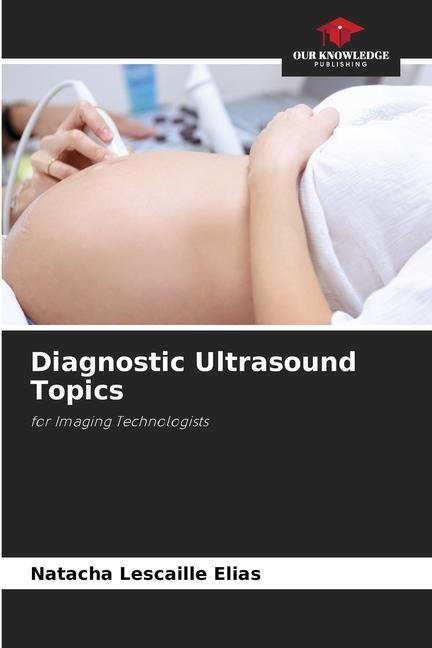 Diagnostic Ultrasound Topics: for Imaging Technologists
