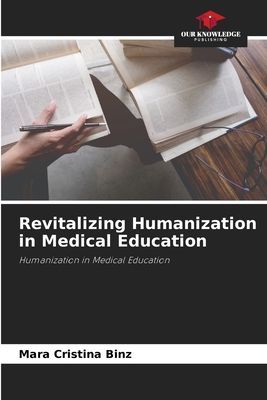 Revitalizing Humanization in Medical Education: Humanization in Medical Education