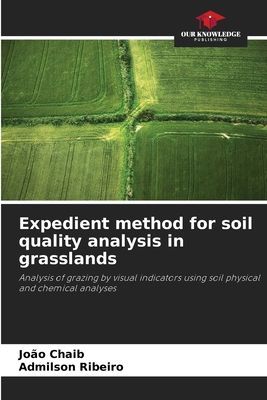 Expedient method for soil quality analysis in grasslands: Analysis of grazing by visual indicators using soil physical and chemical analyses