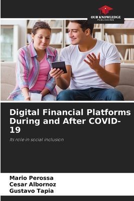 Digital Financial Platforms During and After COVID-19: Its role in social inclusion