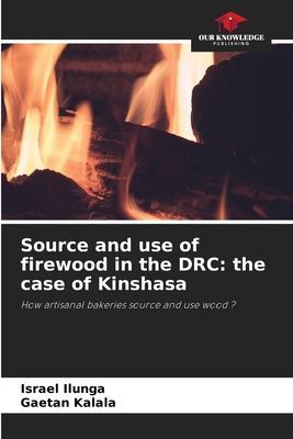 Source and use of firewood in the DRC: the case of Kinshasa: How artisanal bakeries source and use wood ?