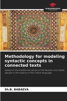 Methodology for modeling syntactic concepts in connected texts: based on the traditional values of the Russian and Uzbek people in the lessons of the native language
