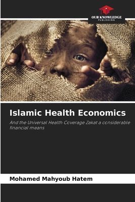 Islamic Health Economics: And the Universal Health Coverage Zakat a considerable financial means