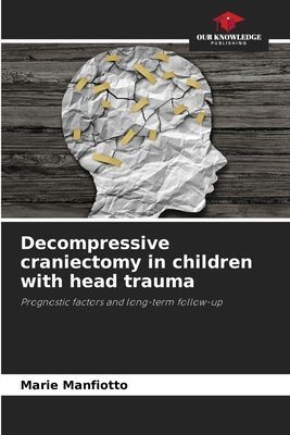 Decompressive craniectomy in children with head trauma: Prognostic factors and long-term follow-up