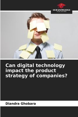 Can digital technology impact the product strategy of companies?