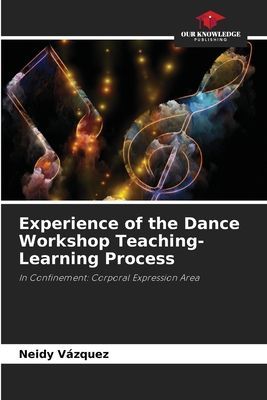Experience of the Dance Workshop Teaching-Learning Process: In Confinement: Corporal Expression Area