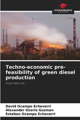 Techno-economic pre-feasibility of green diesel production: From Palm Oil