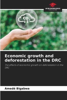 Economic growth and deforestation in the DRC: The effects of economic growth on deforestation in the DRC