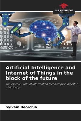 Artificial Intelligence and Internet of Things in the block of the future: The essential role of information technology in digestive endoscopy