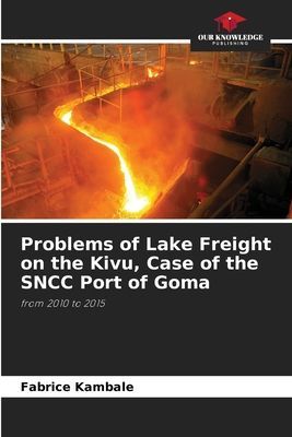 Problems of Lake Freight on the Kivu, Case of the SNCC Port of Goma: from 2010 to 2015
