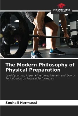 The Modern Philosophy of Physical Preparation: Load Dynamics, Impact of Volume, Intensity and Type of Periodization on Physical Performance
