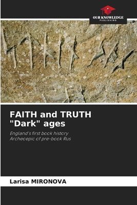 FAITH and TRUTH Dark ages: Englands first book historyArcheoepic of pre-book Rus