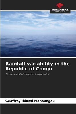 Rainfall variability in the Republic of Congo: Oceanic and atmospheric dynamics