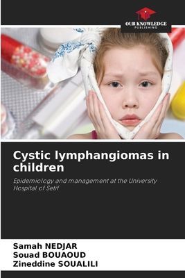 Cystic lymphangiomas in children: Epidemiology and management at the University Hospital of Setif