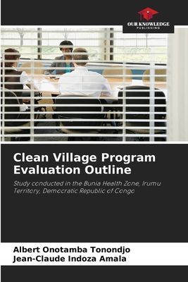 Clean Village Program Evaluation Outline: Study conducted in the Bunia Health Zone, Irumu Territory, Democratic Republic of Congo