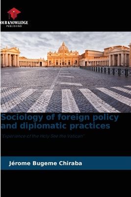 Sociology of foreign policy and diplomatic practices: Experience of the Holy See the Vatican