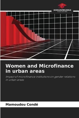 Women and Microfinance in urban areas: Impact of microfinance institutions on gender relations in urban areas