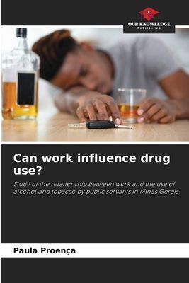 Can work influence drug use?: Study of the relationship between work and the use of alcohol and tobacco by public servants in Minas Gerais