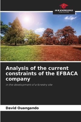 Analysis of the current constraints of the EFBACA company: in the development of a forestry site