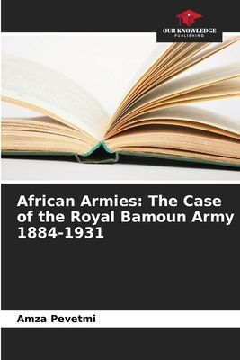 African Armies: The Case of the Royal Bamoun Army 1884-1931