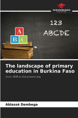 The landscape of primary education in Burkina Faso: from 1898 to the present day