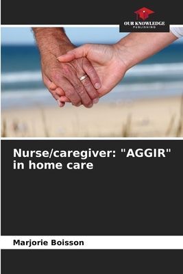 Nurse/caregiver: AGGIR in home care
