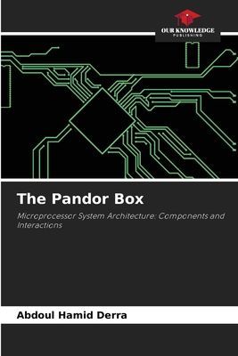 The Pandor Box: Microprocessor System Architecture: Components and Interactions